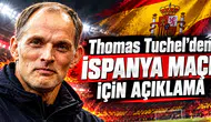 Thomas Tuchel'den İspanya Maçı İçin Açıklama