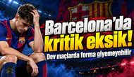 Barcelona’da kritik eksik! Dev maçlarda forma giyemeyebilir