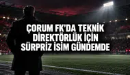 Çorum FK’da teknik direktörlük için sürpriz isim gündemde