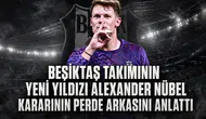 Beşiktaş takımının yeni yıldızı Alexander Nübel kararının perde arkasını anlattı