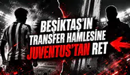 BEŞİKTAŞ’IN TRANSFER HAMLESİNE JUVENTUS’TAN RET