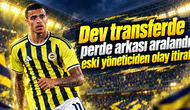Dev transferde perde arkası aralandı eski yöneticiden olay itiraf
