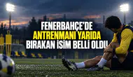Fenerbahçe’de Antrenmanı Yarıda Bırakan İsim Belli Oldu