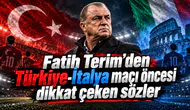 Fatih Terim’den Türkiye-İtalya maçı öncesi dikkat çeken sözler