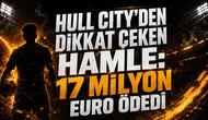 HULL CITY’DEN DİKKAT ÇEKEN HAMLE: 17 MİLYON EURO ÖDEDİ