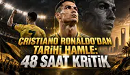 CRISTIANO RONALDO’DAN TARİHİ HAMLE: 48 SAAT KRİTİK