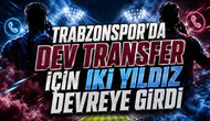 TRABZONSPOR’DA DEV TRANSFER İÇİN İKİ YILDIZ DEVREYE GİRDİ