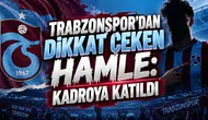 TRABZONSPOR’DAN DİKKAT ÇEKEN HAMLE: KADROYA KATILDI