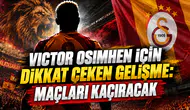 VICTOR OSIMHEN İÇİN DİKKAT ÇEKEN GELİŞME: MAÇLARI KAÇIRACAK