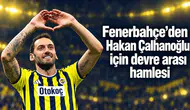Fenerbahçe’den Hakan Çalhanoğlu için devre arası hamlesi