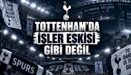 Tottenham'da İşler Eskisi Gibi Değil