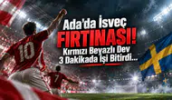 Ada'da İsveç Fırtınası! Kırmızı Beyazlı Dev 3 Dakikada İşi Bitirdi...