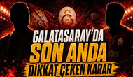 GALATASARAY’DA SON ANDA DİKKAT ÇEKEN KARAR