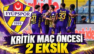 Eyüpspor'da Kritik Maç Öncesi 2 Eksik