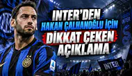 INTER’DEN HAKAN ÇALHANOĞLU İÇİN DİKKAT ÇEKEN AÇIKLAMA