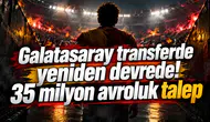 Galatasaray transferde yeniden devrede! 35 milyon avroluk talep
