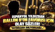 İspanyol Yıldızdan Ballon d’Or Favorisi İçin Olay Sözler! "Futboldan Anlıyorsanız..."