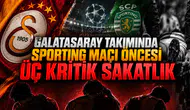 Galatasaray takımında Sporting maçı öncesi üç kritik sakatlık