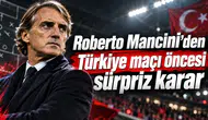 Roberto Mancini’den Türkiye maçı öncesi sürpriz karar