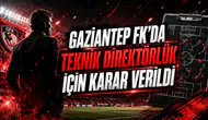 GAZİANTEP FK’DA TEKNİK DİREKTÖRLÜK İÇİN KARAR VERİLDİ
