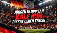 JÜRGEN KLOPP’TAN KALE İÇİN DİKKAT ÇEKEN TERCİH