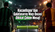 kocaelispor’dan Galatasaray Maçı Öncesi Dikkat Çeken Mesaj!