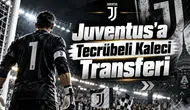 Juventus'a Tecrübeli Kaleci Transferi