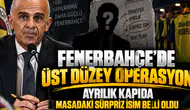 Fenerbahçe'de üst düzey operasyon ayrılık kapıda masadaki sürpriz isim belli oldu