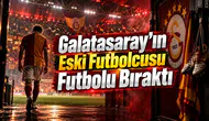 Galatasaray'ın Eski Futbolcusu Futbolu Bıraktı