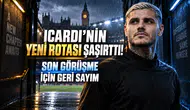 Icardi’nin Yeni Rotası Şaşırttı! Son Görüşme İçin Geri Sayım