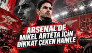 ARSENAL’DE MIKEL ARTETA İÇİN DİKKAT ÇEKEN HAMLE
