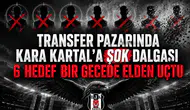 Transfer pazarında Kara Kartal'a şok dalgası 6 hedef bir gecede elden uçtu