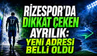 RİZESPOR’DA DİKKAT ÇEKEN AYRILIK: YENİ ADRESİ BELLİ OLDU