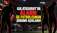Galatasaray’da Alarm: Üç Futbolcunun Durumu Açıklandı!