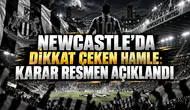 NEWCASTLE’DA DİKKAT ÇEKEN HAMLE: KARAR RESMEN AÇIKLANDI