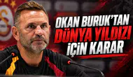 Okan Buruk'tan dünya yıldızı için karar