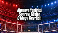 Almanya Yenilgisi Sonrası Gözler O Maça Çevrildi!