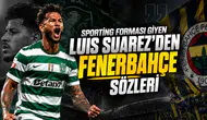 Sporting forması giyen Luis Suarez'den Fenerbahçe sözleri