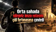 Orta sahada sürpriz imza rotasını çöl fırtınasına çevirdi
