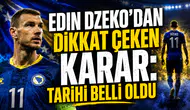 EDIN DZEKO’DAN DİKKAT ÇEKEN KARAR: TARİHİ BELLİ OLDU