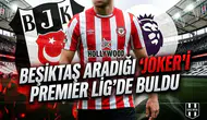 Beşiktaş aradığı "Joker"i Premier Lig'de buldu