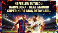 Nefesler tutuldu: Barcelona - Real Madrid Süper Kupa maç detayları..