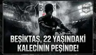 Beşiktaş, 22 yaşındaki kalecinin peşinde!