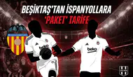 Beşiktaş'tan İspanyollara "paket" tarife