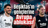 Beşiktaş'ın gençlerine Avrupa ablukası!