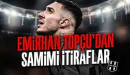 Emirhan Topçu'dan samimi itiraflar