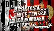 Beşiktaş'a Nice'ten golcü bombası!