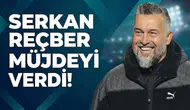 Serkan Reçber müjdeyi verdi!