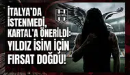 İtalya'da istenmedi, Kartal'a önerildi: Yıldız isim için fırsat doğdu!