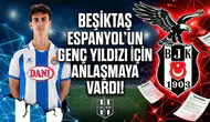 Beşiktaş Espanyol'un genç yıldızı için anlaşmaya vardı!